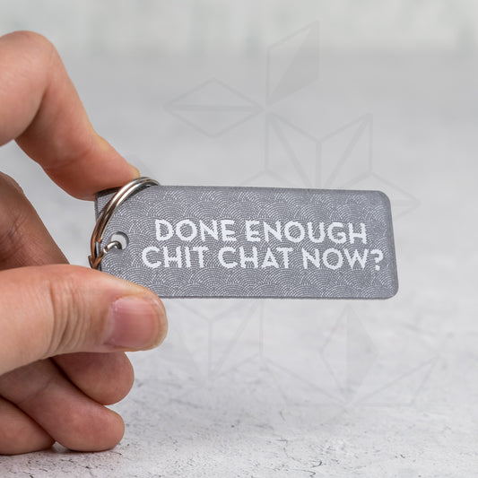 Keychains - Enough Chit Chat