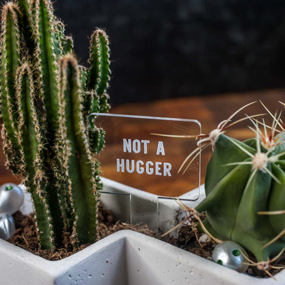 Funny Plant Markers - Clear Acrylic Plastic - "Not A Hugger" - By LeeMo Designs In Bend, Oregon