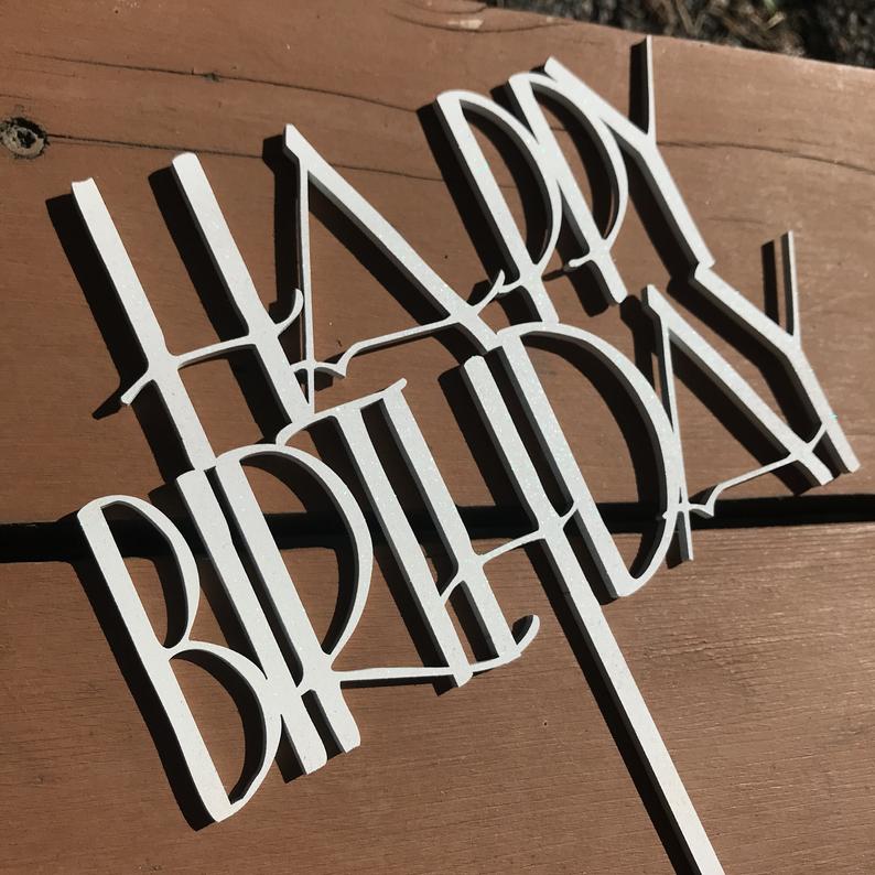 Happy Birthday Cake Topper - Laser Cut by LeeMo Designs in Bend, Oregon